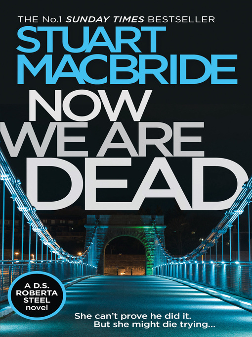 Title details for Now We Are Dead by Stuart MacBride - Wait list